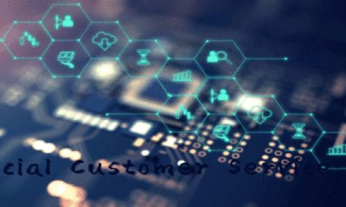  Discover the Reliable IM Wallet Official Customer Service: Your Smooth Crypto Journey Awaits!