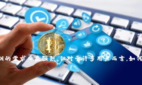 导入BCC密钥到钱包的简单步骤
在数字货币的世界里,BCC(Bitcoin Cash)是一种备受关注的加密货币。这使得对钱包中导入BCC密钥的需求日益强烈。但对于许多用户而言,如何安全地将BCC密钥导入钱包仍然是一个挑战。本文将详细介绍这一过程,帮助你顺利走入BCC的世界。
钱包如何简单导入BCC密钥?